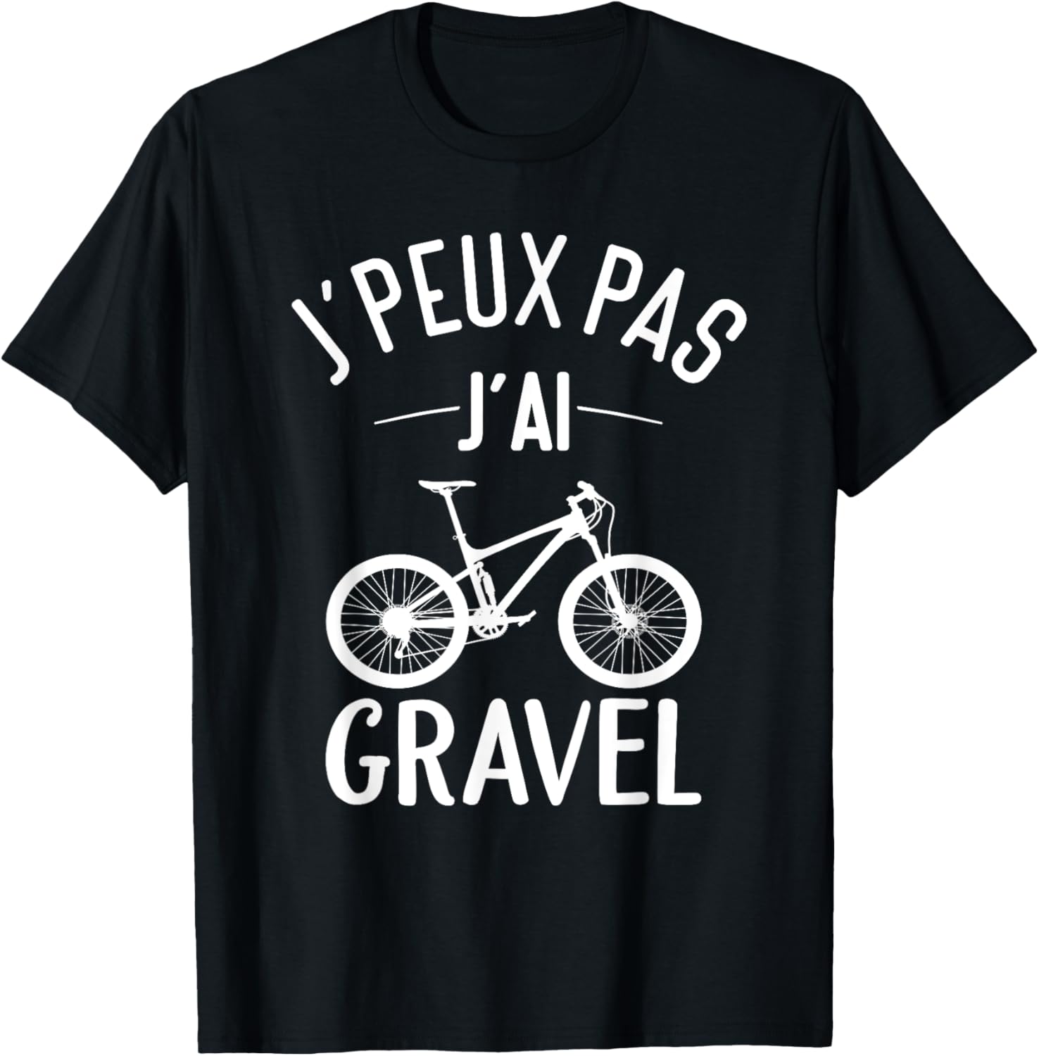 J'peux pas, j'ai gravel - Humour Citation Vélo Gravel T-Shirt